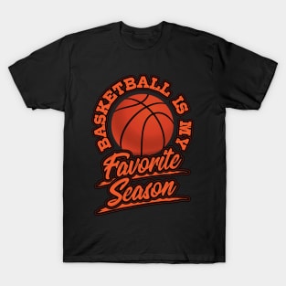 Basketball is My Favorite Season Sports Fan Mom Gift T-Shirt